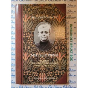 Halldis Bomhoff - Min lille prins - Dagbok fra Kronprins Olavs frste skoletid