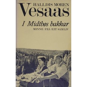 Halldis Moren Vesaas - I Midtbs bakkar (Innbundet)