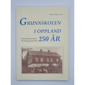 Hallvard Rger (red.) - Grunnskolen i Oppland 250 r