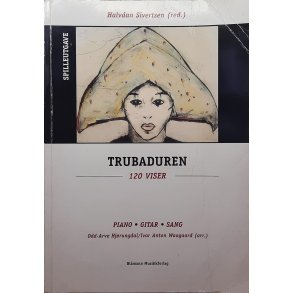 Halvdan Sivertsen (red.) - Trubaduren 120 viser (Heftet stor)