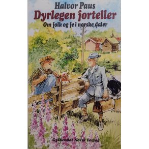 Halvor Paus - Dyrlegen forteller om folk og fe i norske daler