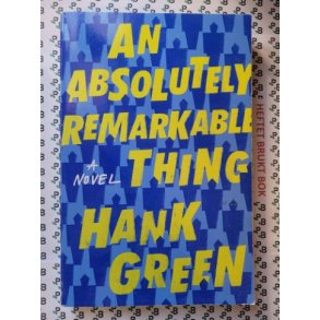Hank Green - An Absolutely Remarkable Thing (The Carls#1)