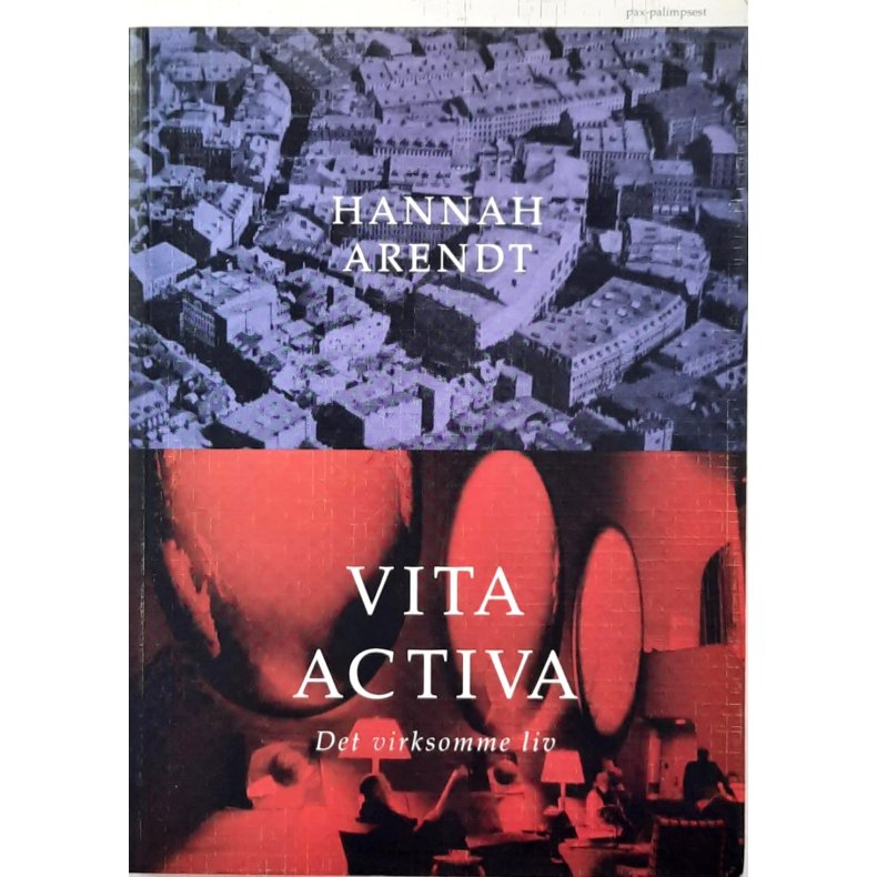 Hannah Arendt - Vita Activa - Det virksomme liv - Heftet