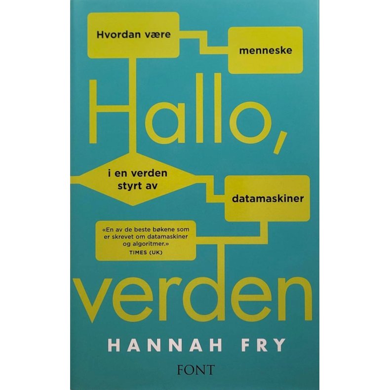 Hannah Fry - Hallo, verden - hvordan vre menneske i en verden styrt av datamaskiner