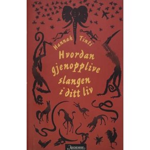 Hannah Tinti - Hvordan gjenopplive slangen i ditt liv