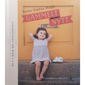 Hanne Brkke Wulff - Gammelt nytt - Vintagestrikk for barn 0-5 r