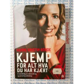 Hanne Kristin Rohde - Kjemp for alt hva du har kjrt (Innbundet)