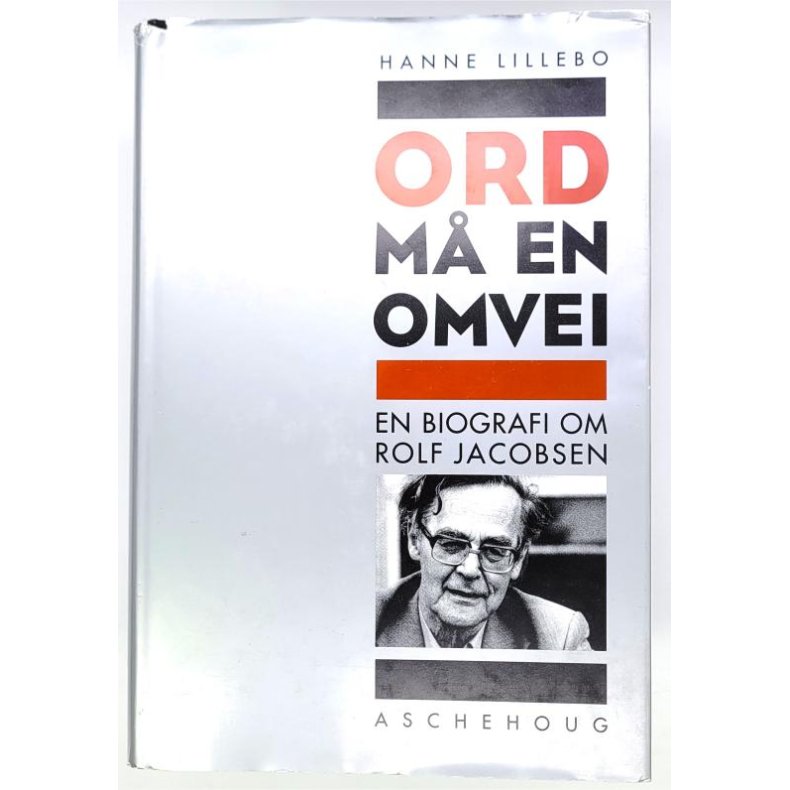 Hanne Lillebo - Ord m en omvei. En biografi om Rolf Jacobsen