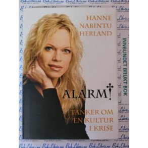 Hanne Nabintu Herland - Alarm! Tanker om en kultur i krise