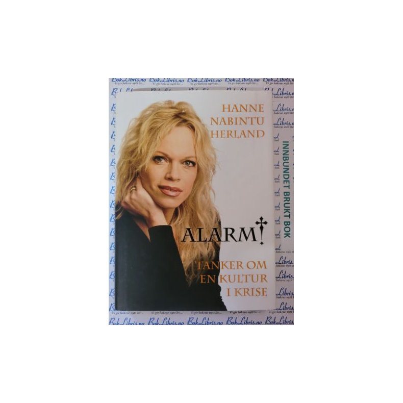 Hanne Nabintu Herland - Alarm! Tanker om en kultur i krise