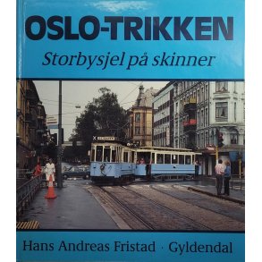 Hans Andreas Fristad - Oslo-Trikken - Storbysjel p skinner (Innb.)