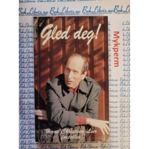 Hans Christian Lien forteller - Gled deg!