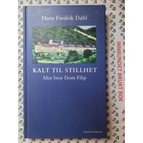 Hans Fredrik Dahl - Kalt til stillhet - Min bror Dom Filip (Illustrert)