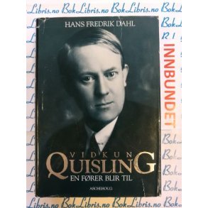 Hans Fredrik Dahl - Vidkun Quisling En f�rer blir til (I)