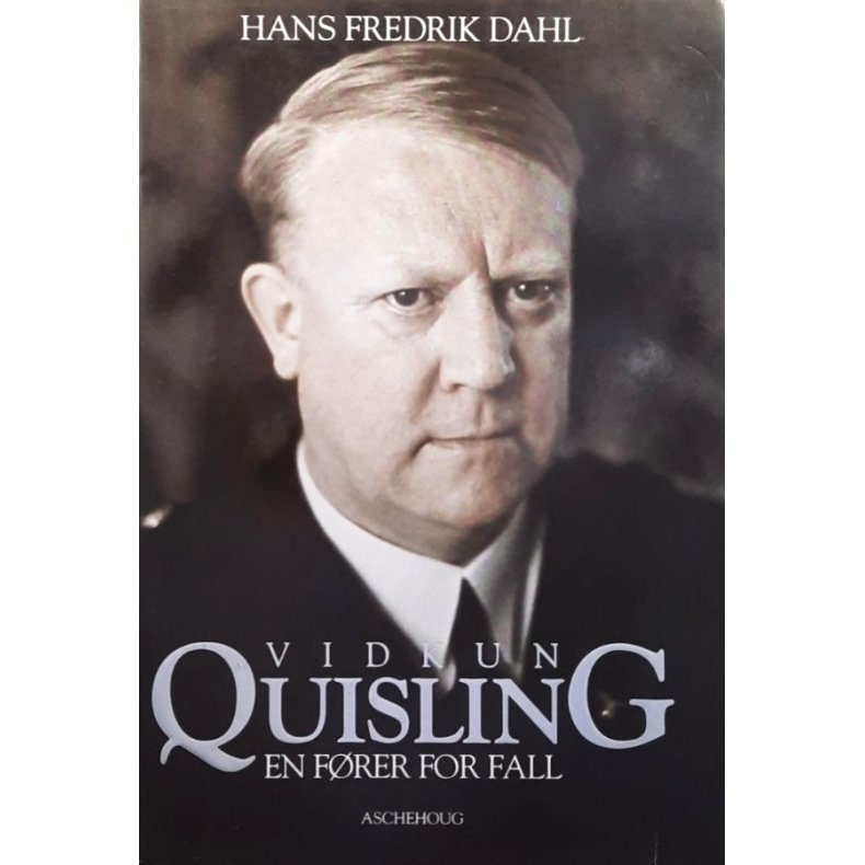 Hans Fredrik Dahl - Vidkun Quisling En f�rer for fall (Innb)