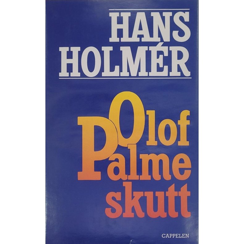 Hans Holmr - Olof Palme skutt