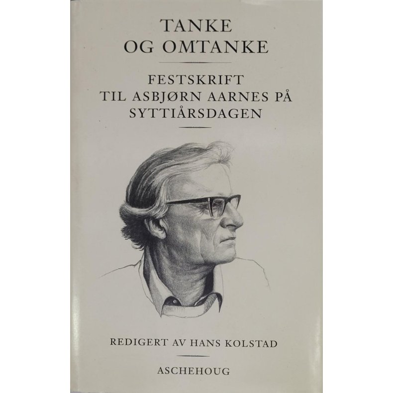 Hans Kolstad - Tanke og omtanke - Festskrift til Asbjrn Aarnes p syttirsdagen