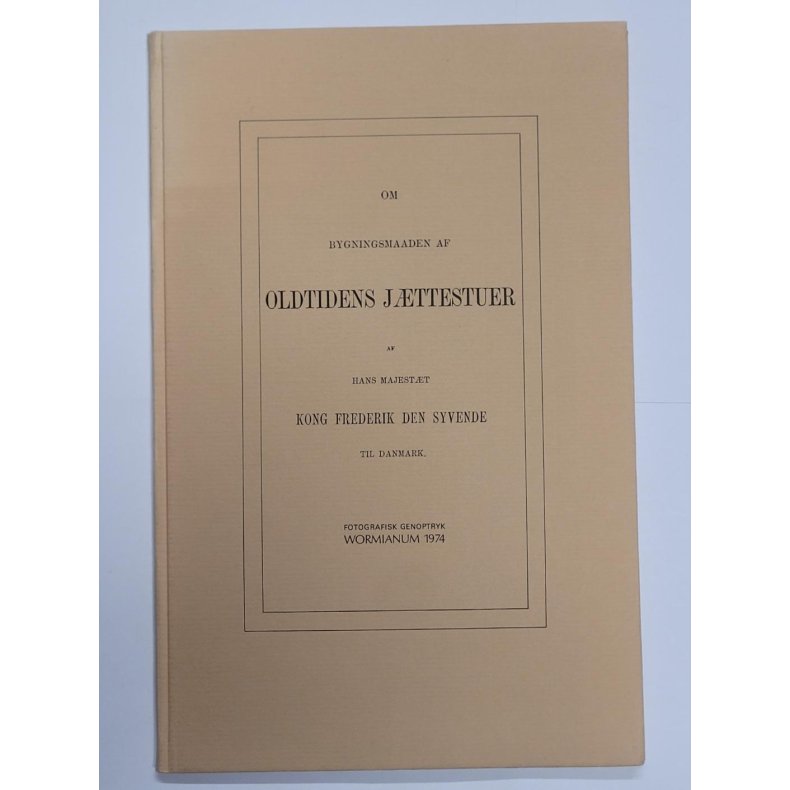 Hans Majestt Kong Frederik den syvende til Danmark - Om bygnings massen af oldtidens jttestuer