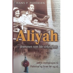 Hans P. Pedersen - Aliyah: Dr�mmen som ble virkelighet (Innbundet)