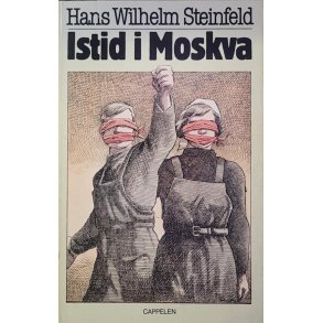 Hans Wilhelm Steinfeld - Istid i Moskva (Innb.)