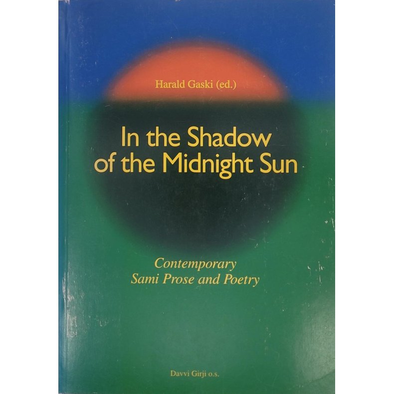 Harald Gaski - In the Shadow of the Midnight Sun: Contemporary Sami Prose and Poetry