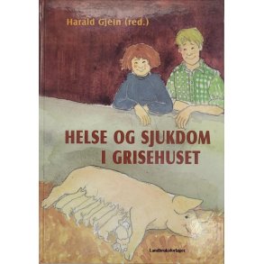 Harald Gjein - Helse og sjukdom i grisehuset