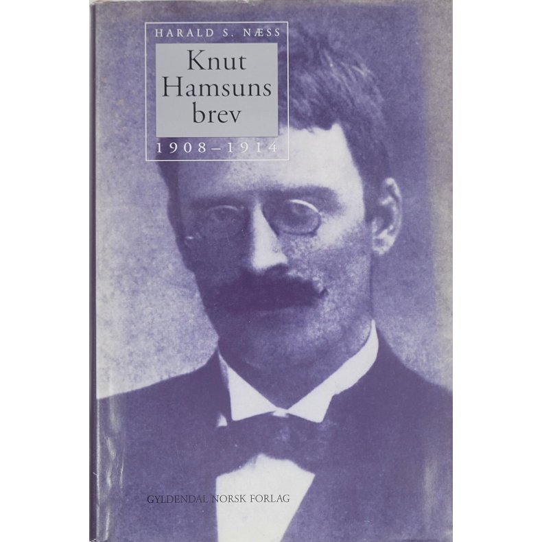 Harald S. Nss - Knut Hamsuns brev 1908-1914 (Bind III) (Signert)