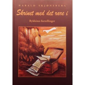 Harald Skj�nsberg - Skrinet med det rare i - Rykkinn-fortellinger  (Innb.)