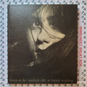 Harald Sverdrup - Hvem er du - Samlede dikt