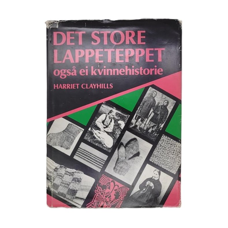 Harriet Clayhills - Det store lappeteppet - ogs ei kvinnehistorie