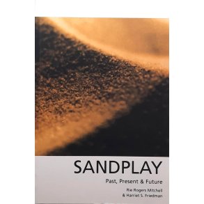 Harriet S. Friedman and Rie Rogers Mitchell - Sandplay: Past, Present and Future