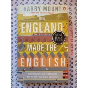Harry Mount - How England Made The English