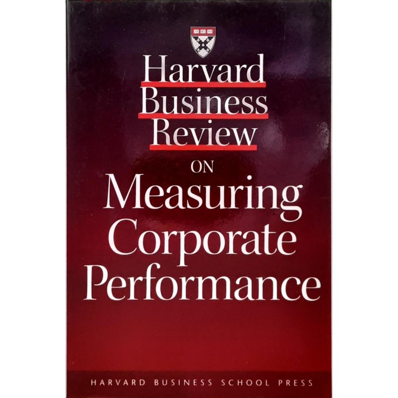 Harvard Business Review on Measuring Corporate Performance