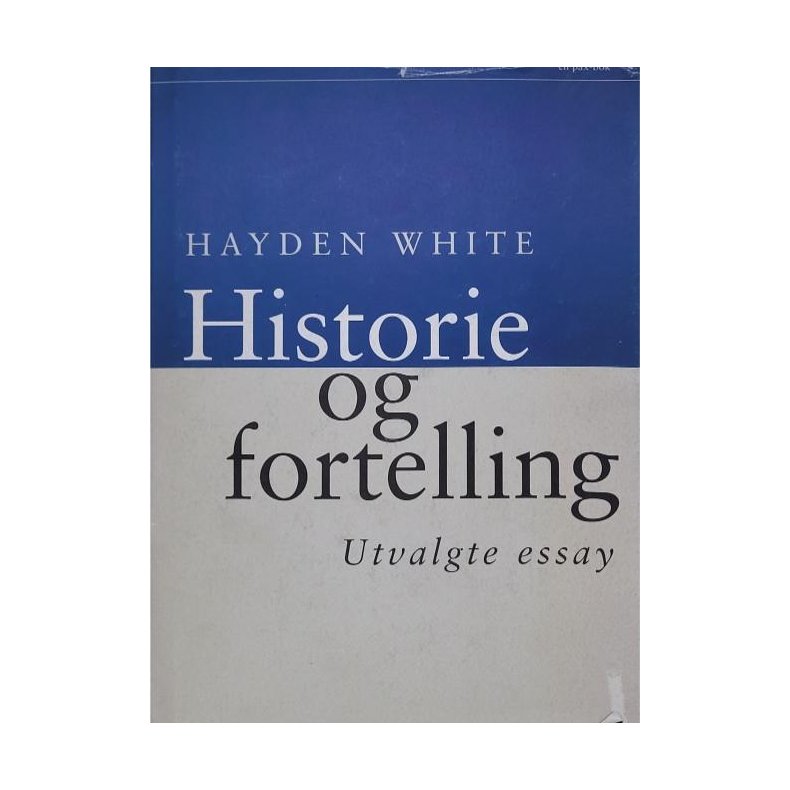 Hayden White - Historie og fortelling - utvalgte essay