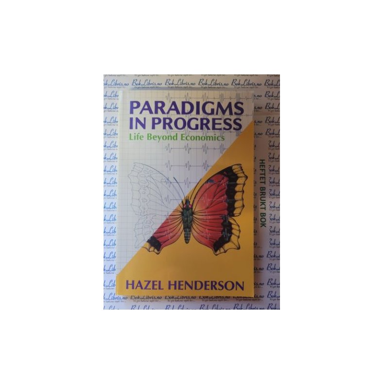 Hazel Henderson - Paradigms in Progress. Life Beyond Economics