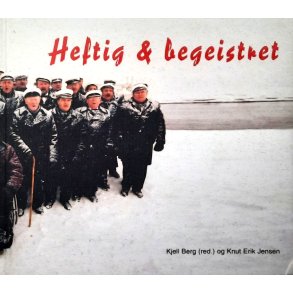 Heftig og begeistret - Kjell Berg og Knut Erik Jensen - Bruktbok - Innbundet 