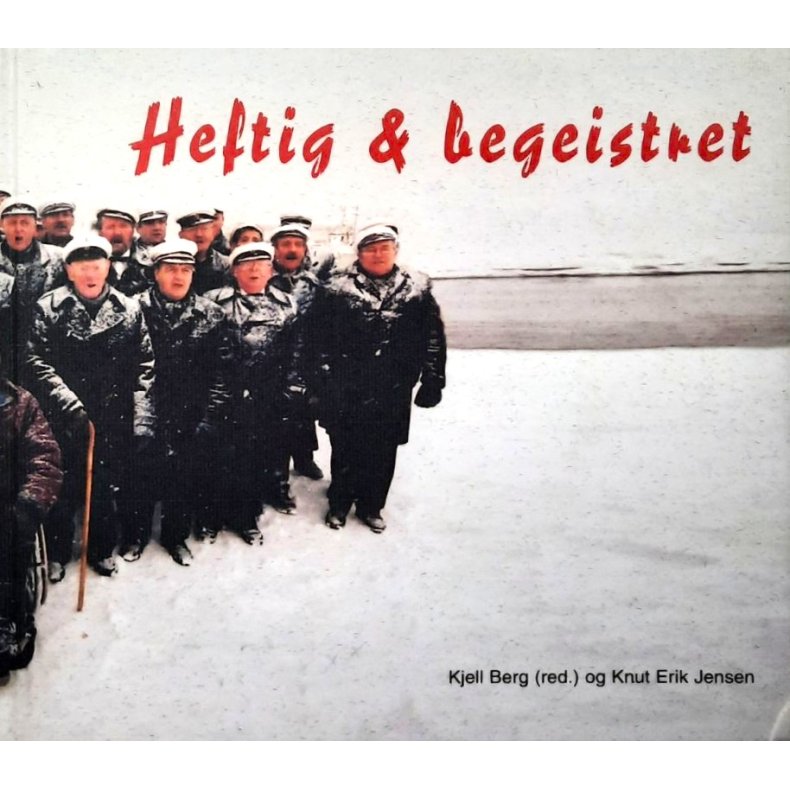 Heftig og begeistret - Kjell Berg og Knut Erik Jensen - Bruktbok - Innbundet 