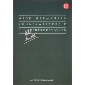 Hege Hermansen - Kunnskapsarbeid i lrerprofesjonen