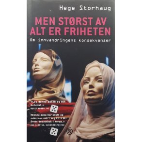 Hege Storhaug - Men st�rst av alt er friheten