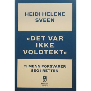 Heidi Helene Sveen - Det var ikke voldtekt - Ti menn forsvarer seg i retten