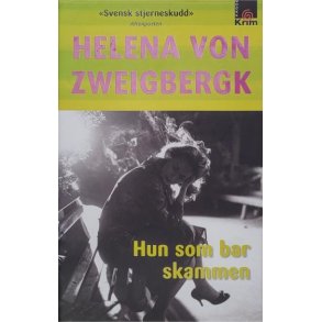 Helena von Zweigbergk - Hun som bar skammen - Innbundet