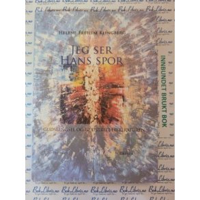 Helene Freilem Klingberg - Jeg ser hans spor. Gudslengsel og gudstro i litteraturen
