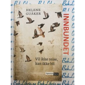 Helene Guker - Vil ikke reise, kan ikke bli