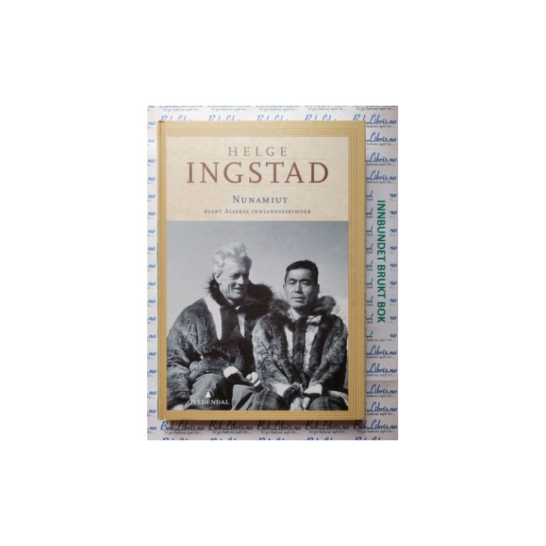 Helge Ingstad - Nunamiut blant Alaskas innlandseskimoer