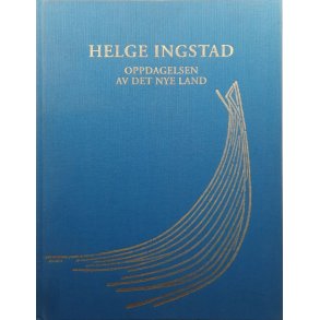 Helge Ingstad - Oppdagelsen av det nye land (Innbundet)