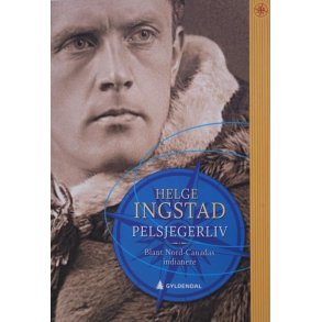 Helge Ingstad - Pelsjegerliv (Heftet)