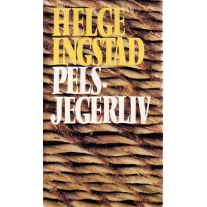 Helge Ingstad - Pelsjegerliv