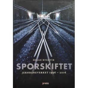 Helge Ryggvik - Sporskiftet Jernbaneverket 1996-2016