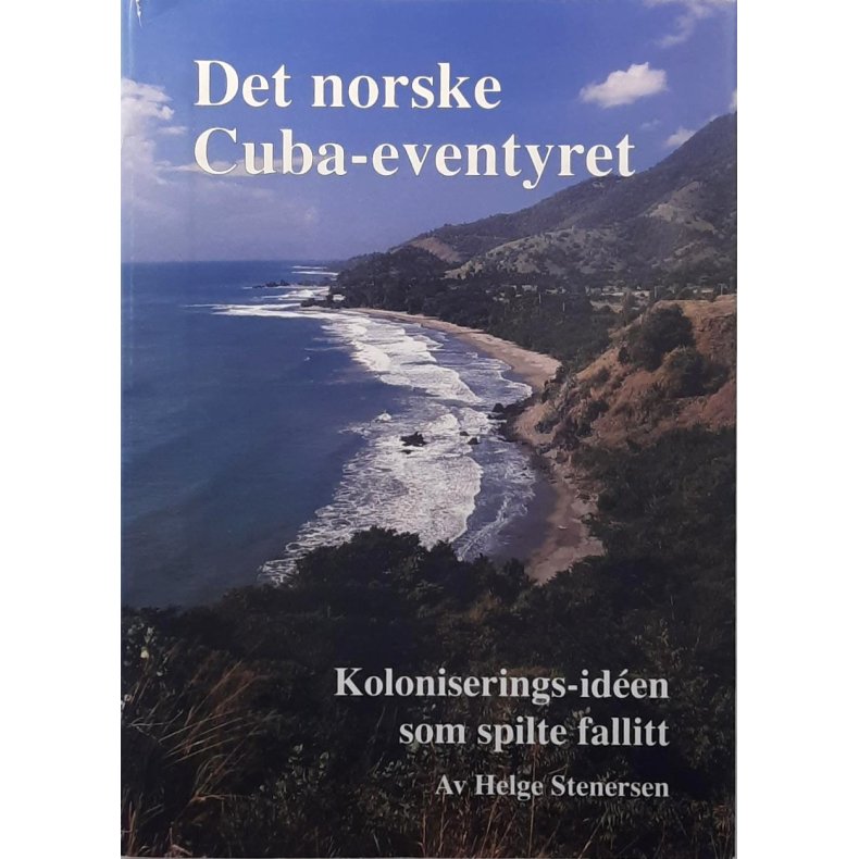 Helge Stenersen - Det norske Cuba-eventyret (Innbundet)