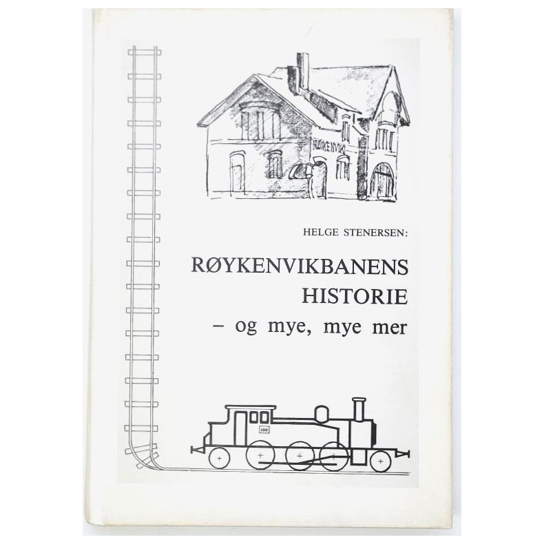 Helge Stenersen - Rykenvikbanens historie - og mye, mye mer